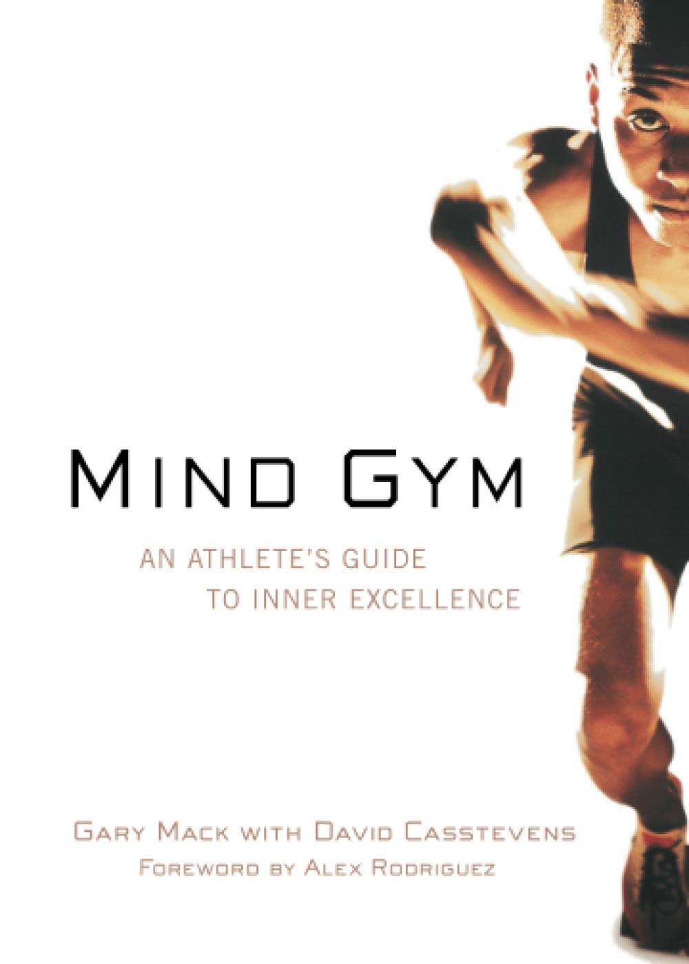 Mind Gym: An Athlete’s Guide to Inner Excellence